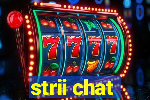 strii chat